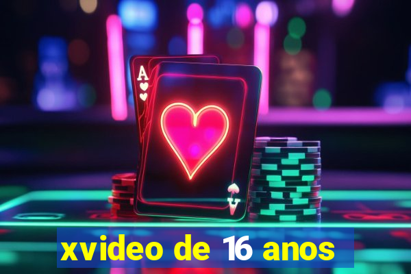 xvideo de 16 anos